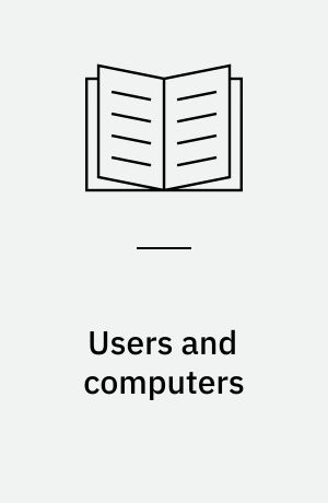Users and computers : a contextual approach to design of computer artifacts = Brugere og datamater : en kontekstuel tilgang til design af edb-systemer