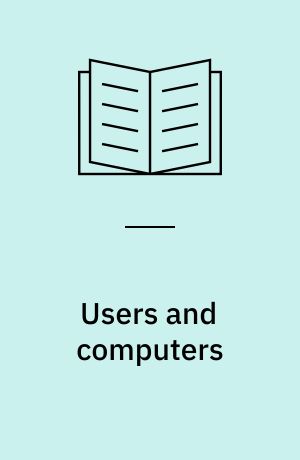 Users and computers : a contextual approach to design of computer artifacts = Brugere og datamater : en kontekstuel tilgang til design af edb-systemer
