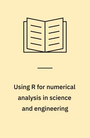 Using R for numerical analysis in science and engineering