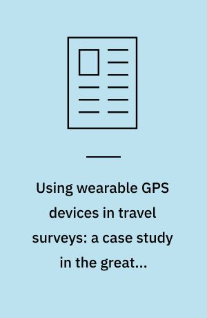 Using wearable GPS devices in travel surveys: a case study in the greater Copenhagen area