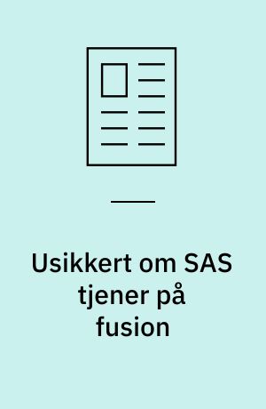 Usikkert om SAS tjener på fusion