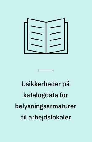 Usikkerheder på katalogdata for belysningsarmaturer til arbejdslokaler