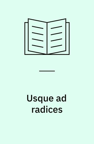 Usque ad radices : Indo-European studies in honour of Birgit Anette Olsen