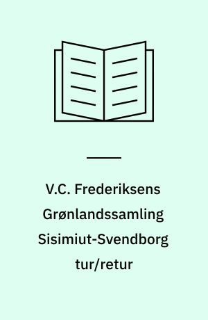 V.C. Frederiksens Grønlandssamling Sisimiut-Svendborg tur/retur