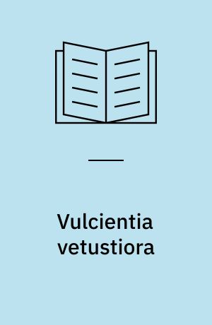 Vulcientia vetustiora : a study of archaic Vulcian bronzes