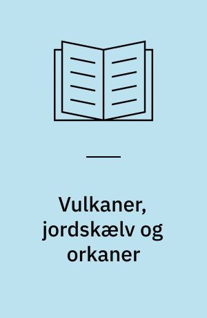 Vulkaner, jordskælv og orkaner