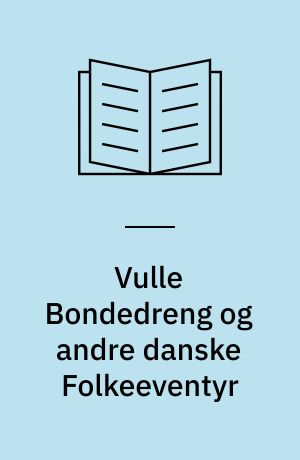 Vulle Bondedreng og andre danske Folkeeventyr