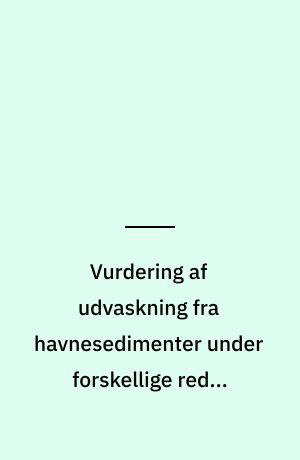 Vurdering af udvaskning fra havnesedimenter under forskellige redox-forhold