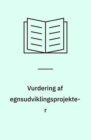 Vurdering af egnsudviklingsprojekter : samspil mellem benefit-cost analyse og den politiske vurdering i en tid under forandring