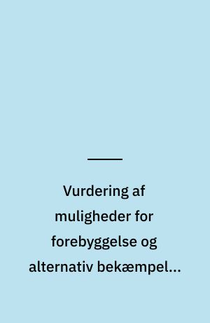 Vurdering af muligheder for forebyggelse og alternativ bekæmpelse i frilandsgrønsager : bilag 3 til rapporten "Muligheder for forebyggelse og alternativ bekæmpelse inden for gartneri og frugtavl"