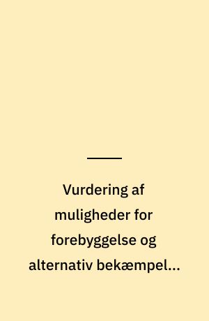 Vurdering af muligheder for forebyggelse og alternativ bekæmpelse i planteskoler : bilag 1 til rapporten "Muligheder for forebyggelse og alternativ bekæmpelse inden for gartneri og frugtavl"