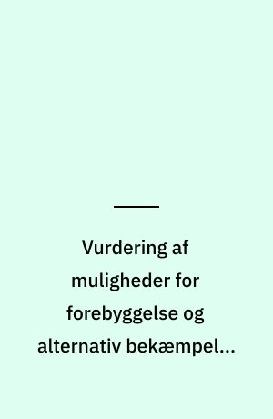 Vurdering af muligheder for forebyggelse og alternativ bekæmpelse i væksthusproducerede planter (prydplanter og væksthusgrønsager) : bilag 2 til rapporten "Muligheder for forebyggelse og alternativ bekæmpelse inden for gartneri og frugtavl"