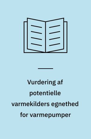 Vurdering af potentielle varmekilders egnethed for varmepumper