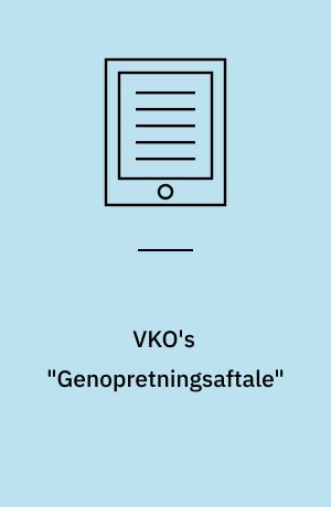 VKO's "Genopretningsaftale" : velfærd, ledige og børnefamilier betaler for topskattelettelser