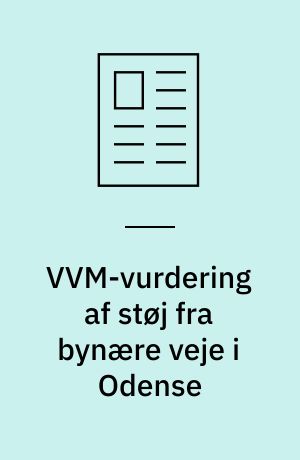 VVM-vurdering af støj fra bynære veje i Odense