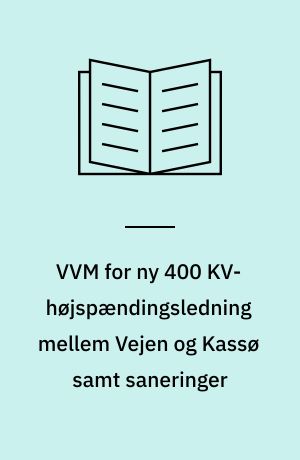 VVM for ny 400 KV-højspændingsledning mellem Vejen og Kassø samt saneringer