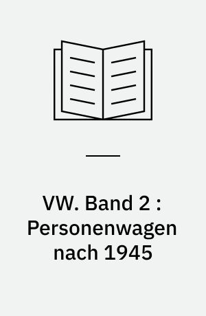 VW. Band 2 : Personenwagen nach 1945