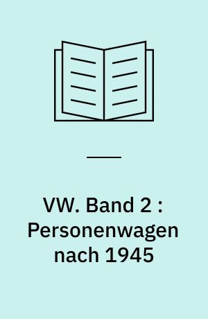 VW. Band 2 : Personenwagen nach 1945