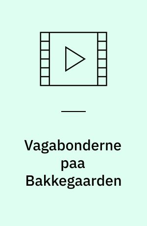 Vagabonderne paa Bakkegaarden