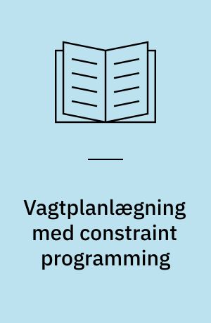 Vagtplanlægning med constraint programming