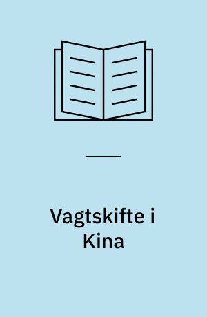 Vagtskifte i Kina : konsekvenser og perspektiver