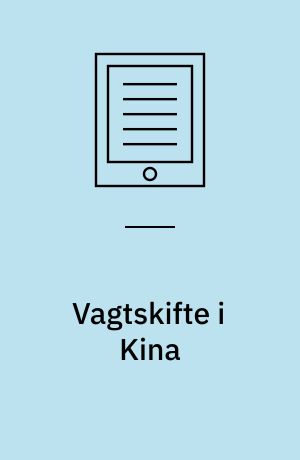 Vagtskifte i Kina : konsekvenser og perspektiver