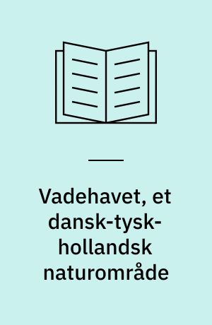 Vadehavet, et dansk-tysk-hollandsk naturområde