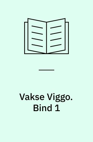 Vakse Viggo. Bind 1