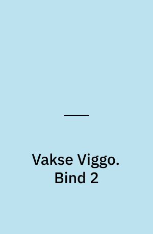 Vakse Viggo. Bind 2