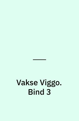 Vakse Viggo. Bind 3