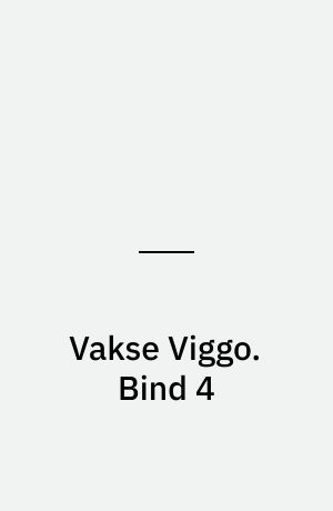 Vakse Viggo. Bind 4