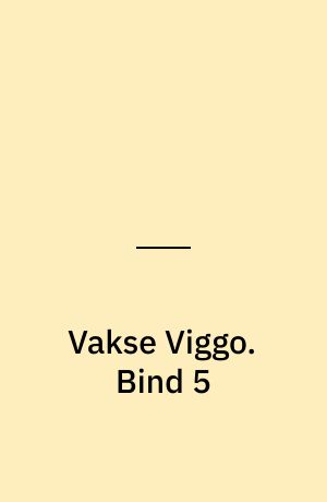 Vakse Viggo. Bind 5