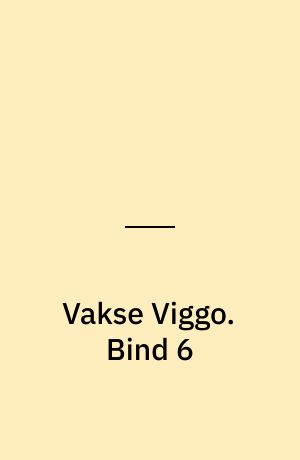 Vakse Viggo. Bind 6