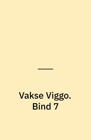 Vakse Viggo. Bind 7