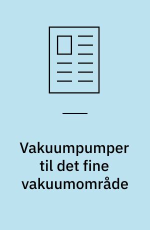 Vakuumpumper til det fine vakuumområde : chemistry-hybridpumpen har betydelige fordele frem for almindelige olierotationspumper og ligger i samme prisklasse