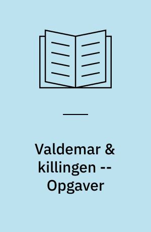 Valdemar & killingen -- Opgaver