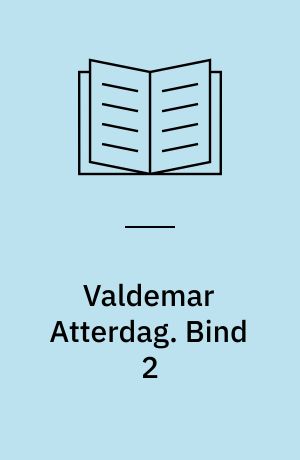 Valdemar Atterdag : en kærlighedsroman : strækker sig fra 1328 til 1375. Bind 2