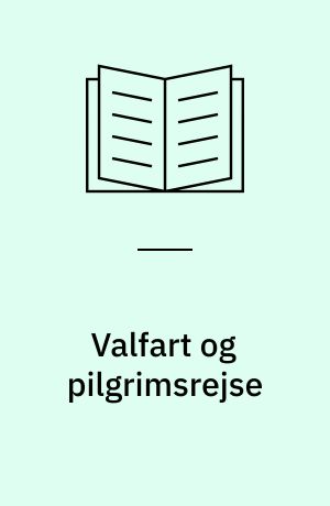 Valfart og pilgrimsrejse : Religionshistorisk Forenings symposium, 27.-28. januar 1983