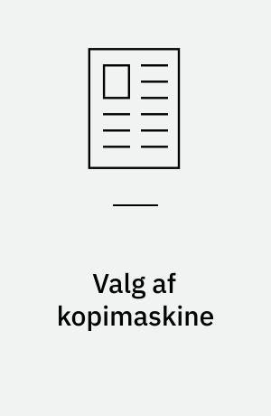 Valg af kopimaskine : behov og økonomi er afgørende