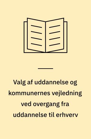 Valg af uddannelse og kommunernes vejledning ved overgang fra uddannelse til erhverv