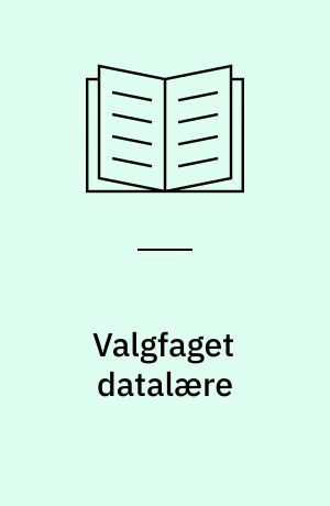 Valgfaget datalære : en undersøgelse af undervisningen og lærernes og elevernes mening om faget