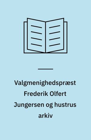 Valgmenighedspræst Frederik Olfert Jungersen og hustrus arkiv