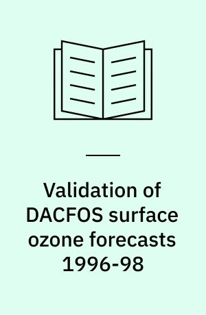 Validation of DACFOS surface ozone forecasts 1996-98 : description of the new verification system and model improvement