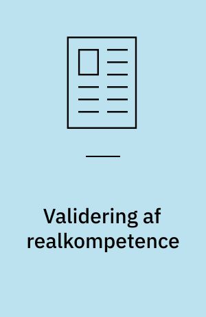 Validering af realkompetence : om vidensøkonomiens konsekvenser for europæisk uddannelsestænkning