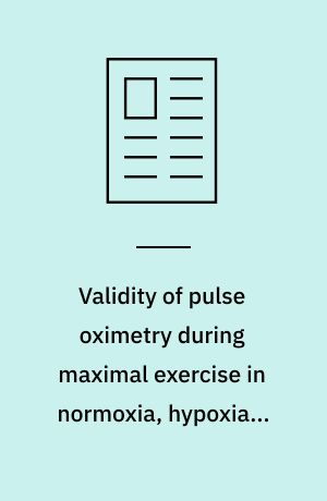 Validity of pulse oximetry during maximal exercise in normoxia, hypoxia & hyperoxia