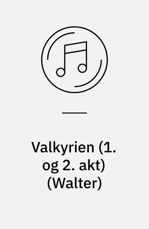 Valkyrien (1. og 2. akt): Siegfried (forkortet): Valkyrien (1. akt)