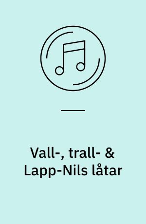 Vall-, trall- & Lapp-Nils låtar : Folk tunes from Jämtland