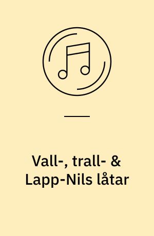 Vall-, trall- & Lapp-Nils låtar : Folk tunes from Jämtland