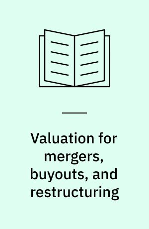 Valuation for mergers, buyouts, and restructuring