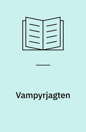 Vampyrjagten : en roman om, for og af bulderbasser, blodsugere og drengerøve